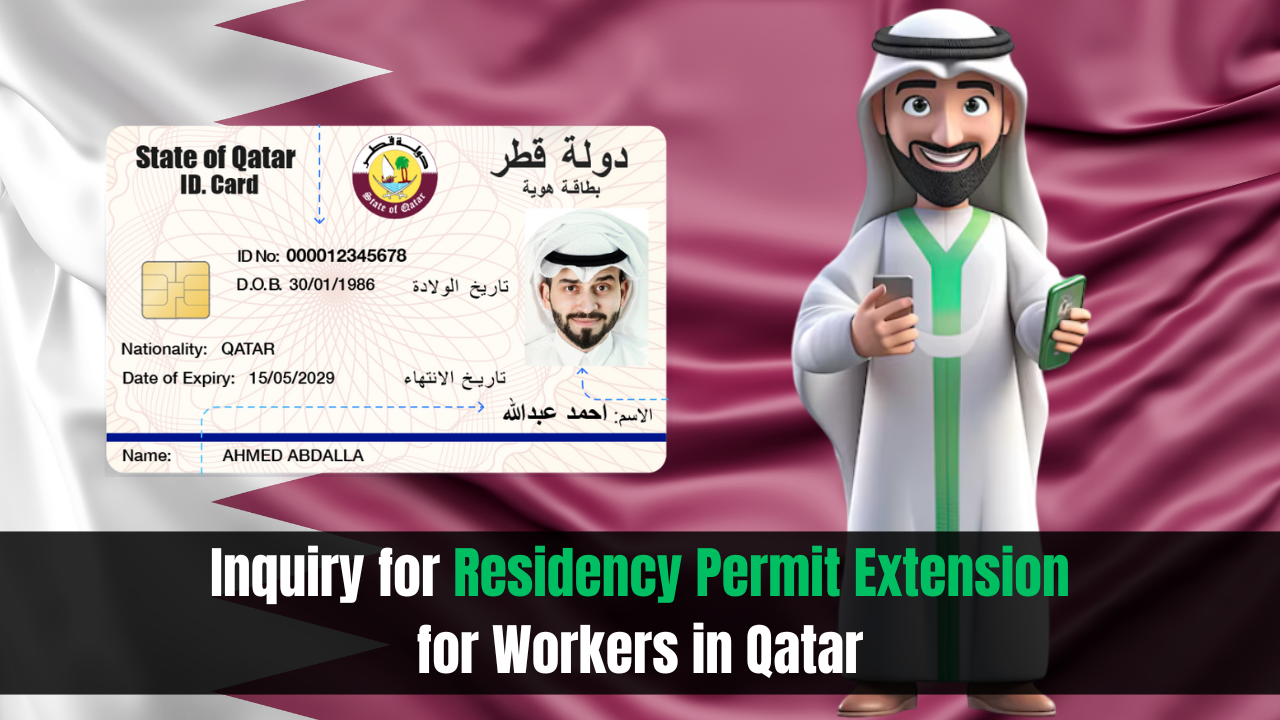 Inquiry for Residency Permit Extension for Workers in Qatar