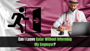 Can I Leave Qatar Without Informing My Employer?